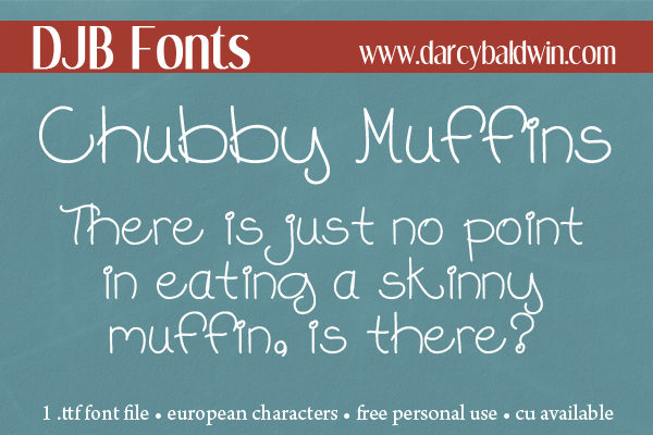 DJB Fonts | Say it with a Chubby Muffin! It a font that just tastes better ;) Free for personal use, CU license available. 