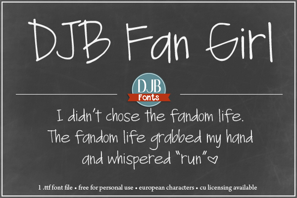 DJB Fan Girl - a realistic handwriting font perfect for the fangirl or fanboy in all of us. Contains European language characters and is available for free personal (not for profit or promotion) use. A Commercial Use License is available at DJB Fonts.
