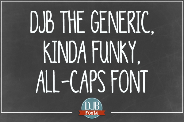 DJB The Generic, Kinda Funky, All-Caps Font. When you want to be hip and cool yet still readable. Free for personal use, commercial licensing available @ darcybaldwinfonts.com