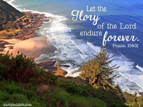 Let the Glory of the Lord endure forever. DJB Fotns