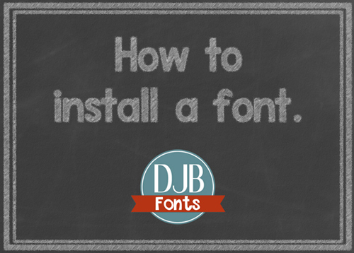 How to install a from from DJB Fonts.
