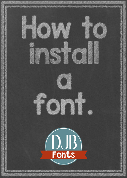 How to Install a font on a Windows or MAC computer @ DJB Fonts