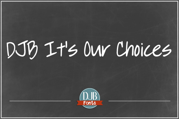 DJB It's Our Choices font from darcybaldwinfonts.com . A new free for personal use font with commercial licensing available.