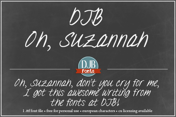 Oh, DJB Suzannah, oh don't you cry for me; I got this awesome writing from the fonts at DJB! Free for personal use font avialable at DarcyBaldwin.com