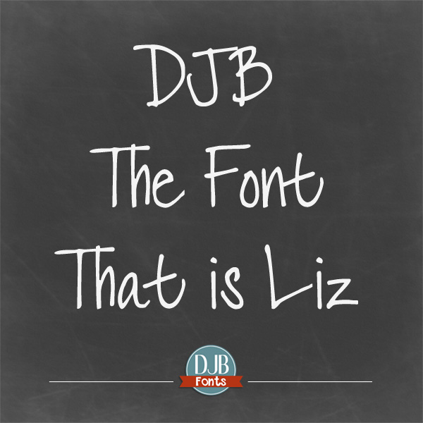 DJB The Font that is Liz
